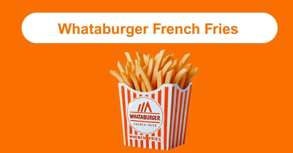 Whataburger fries, French fries, crispy fries, fast food fries, Whataburger sides, golden fries, salty fries, fry lovers snack, Texas fries, Whataburger menu,