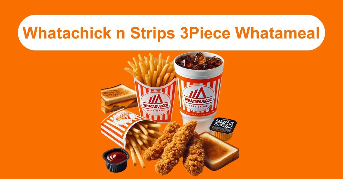 Whatachick’n Strips, Whataburger meal, Chicken strips combo, Fast food Whatameal, Crispy chicken meal, Whatachick’n nutrition, 3-piece chicken strips, Whataburger chicken, Chicken strip recipe, Whatameal price,